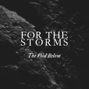 For The Storms - The Void Below